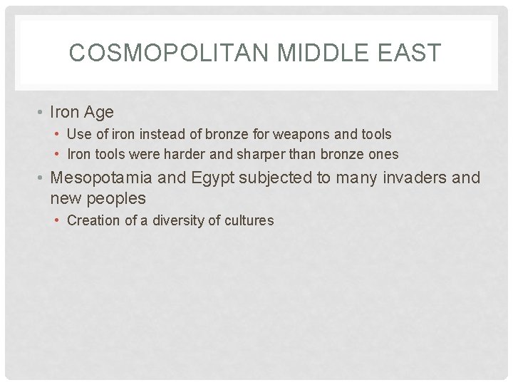 COSMOPOLITAN MIDDLE EAST • Iron Age • Use of iron instead of bronze for