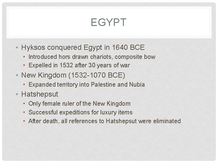 EGYPT • Hyksos conquered Egypt in 1640 BCE • Introduced hors drawn chariots, composite