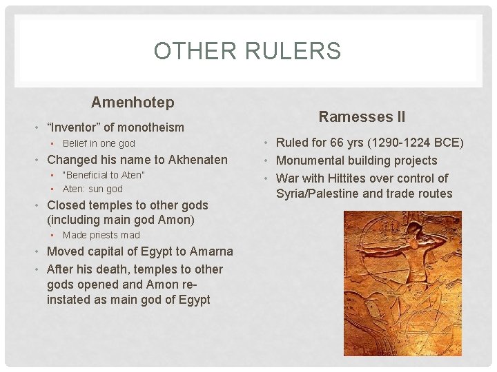 OTHER RULERS Amenhotep • “Inventor” of monotheism • Belief in one god • Changed
