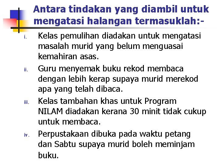 Antara tindakan yang diambil untuk mengatasi halangan termasuklah: i. iii. iv. Kelas pemulihan diadakan