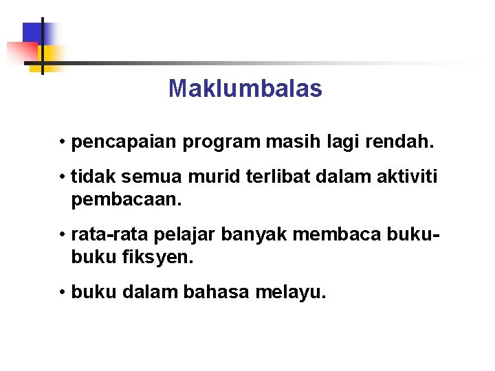 Maklumbalas • pencapaian program masih lagi rendah. • tidak semua murid terlibat dalam aktiviti