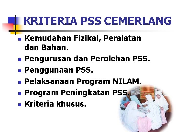 KRITERIA PSS CEMERLANG n n n Kemudahan Fizikal, Peralatan dan Bahan. Pengurusan dan Perolehan