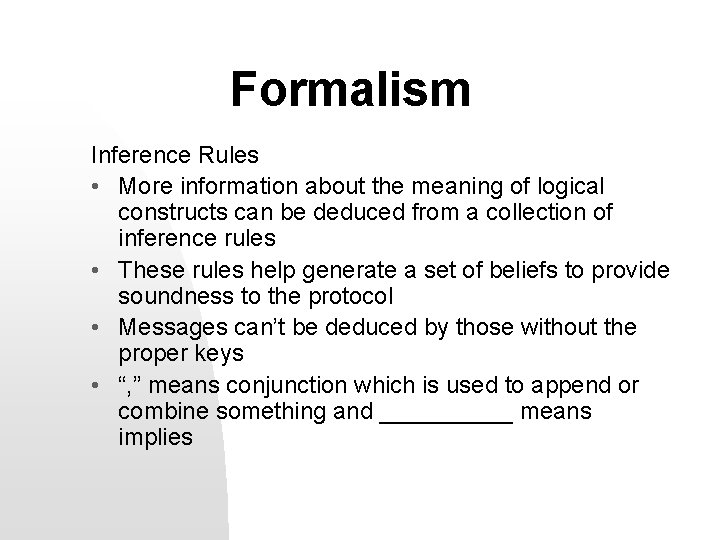 Formalism Inference Rules • More information about the meaning of logical constructs can be