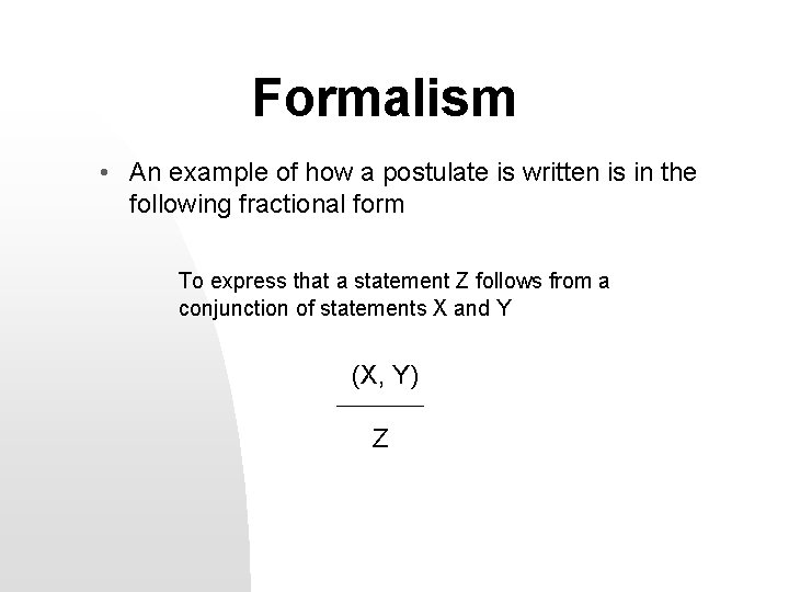 Formalism • An example of how a postulate is written is in the following