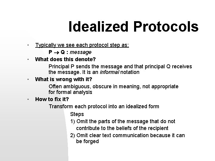 Idealized Protocols • • Typically we see each protocol step as: P Q :