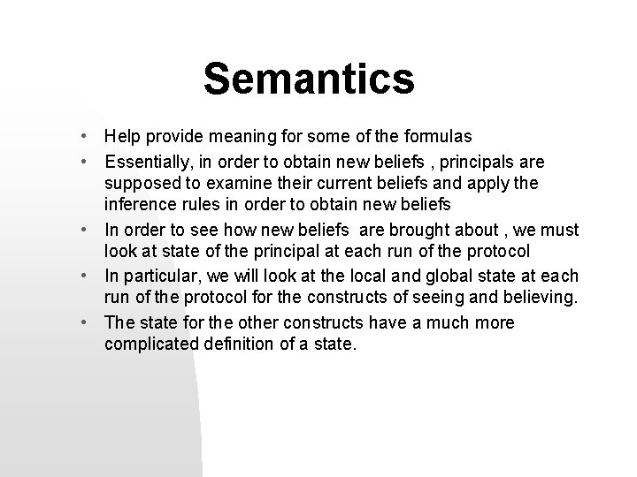 Semantics • Help provide meaning for some of the formulas • Essentially, in order