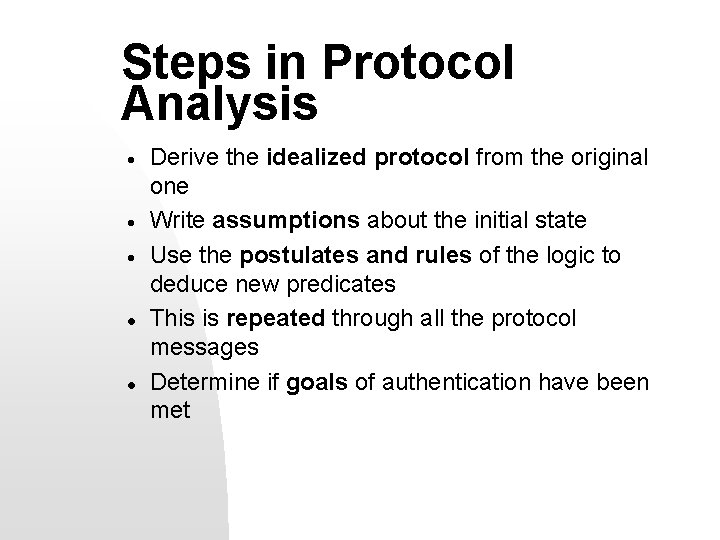 Steps in Protocol Analysis · · · l l Derive the idealized protocol from