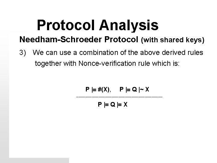 Protocol Analysis Needham-Schroeder Protocol (with shared keys) 3) We can use a combination of