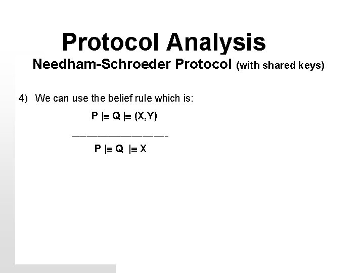 Protocol Analysis Needham-Schroeder Protocol (with shared keys) 4) We can use the belief rule