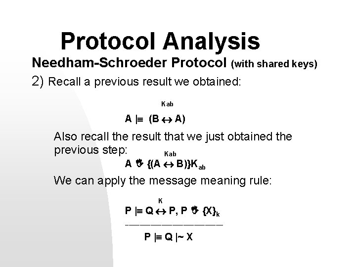 Protocol Analysis Needham-Schroeder Protocol (with shared keys) 2) Recall a previous result we obtained: