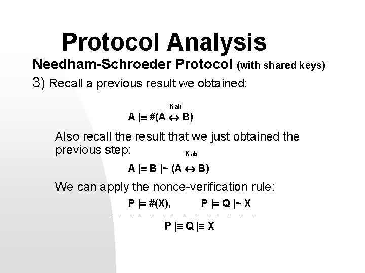 Protocol Analysis Needham-Schroeder Protocol (with shared keys) 3) Recall a previous result we obtained: