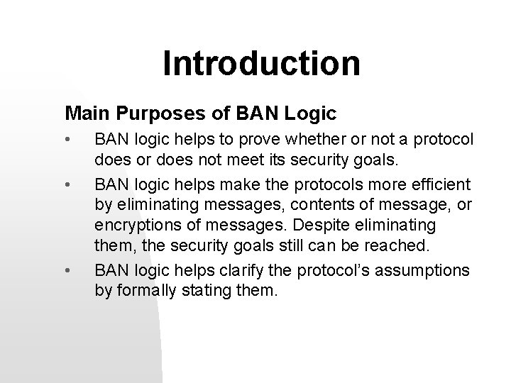 Introduction Main Purposes of BAN Logic • • • BAN logic helps to prove