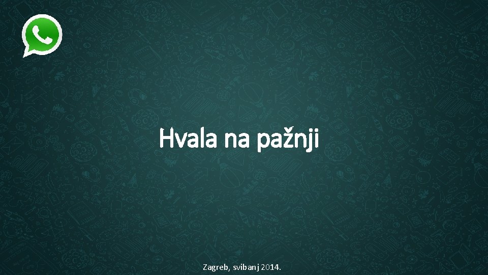 Hvala na pažnji Zagreb, svibanj 2014. 