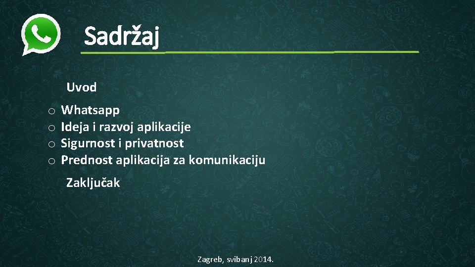 Sadržaj Uvod o o Whatsapp Ideja i razvoj aplikacije Sigurnost i privatnost Prednost aplikacija