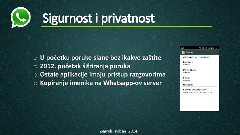 Sigurnost i privatnost o o U početku poruke slane bez ikakve zaštite 2012. početak