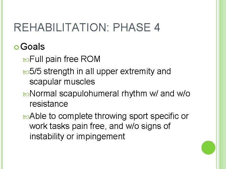 REHABILITATION: PHASE 4 Goals Full pain free ROM 5/5 strength in all upper extremity