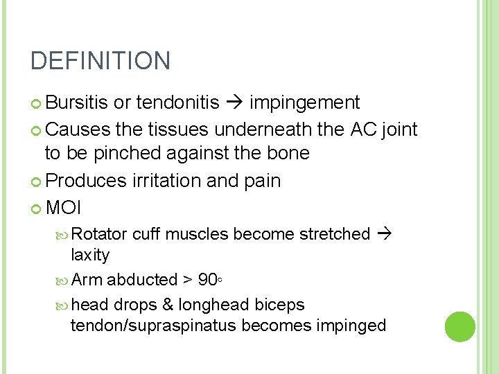 DEFINITION Bursitis or tendonitis impingement Causes the tissues underneath the AC joint to be