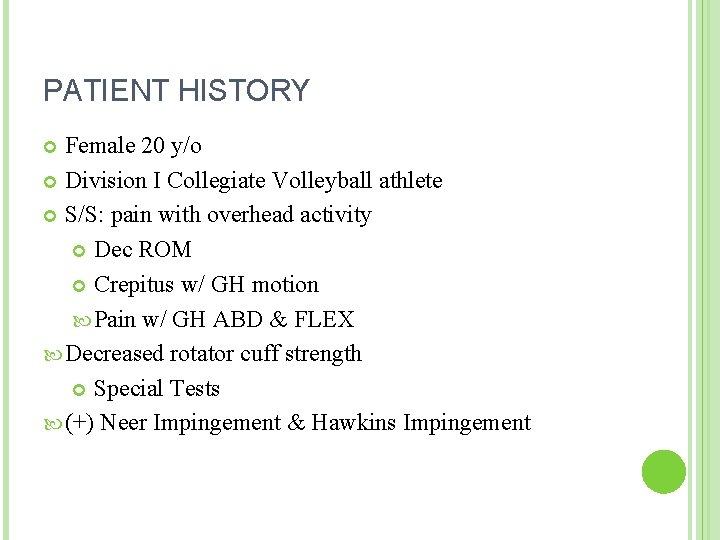 PATIENT HISTORY Female 20 y/o Division I Collegiate Volleyball athlete S/S: pain with overhead