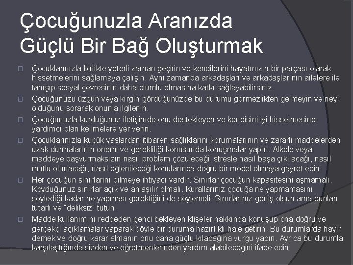 Çocuğunuzla Aranızda Güçlü Bir Bağ Oluşturmak � � � Çocuklarınızla birlikte yeterli zaman geçirin