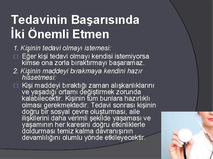 Tedavinin Başarısında İki Önemli Etmen 1. Kişinin tedavi olmayı istemesi: � Eğer kişi tedavi