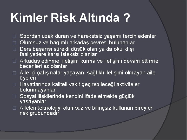 Kimler Risk Altında ? � � � � Spordan uzak duran ve hareketsiz yaşamı