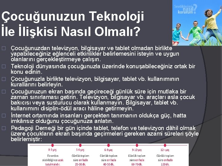 Çocuğunuzun Teknoloji İle İlişkisi Nasıl Olmalı? � � � Çocuğunuzdan televizyon, bilgisayar ve tablet