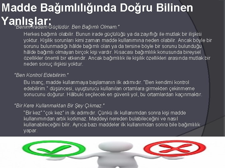 Madde Bağımlılığında Doğru Bilinen Yanlışlar: “Benim İradem Güçlüdür. Ben Bağımlı Olmam. ” Herkes bağımlı