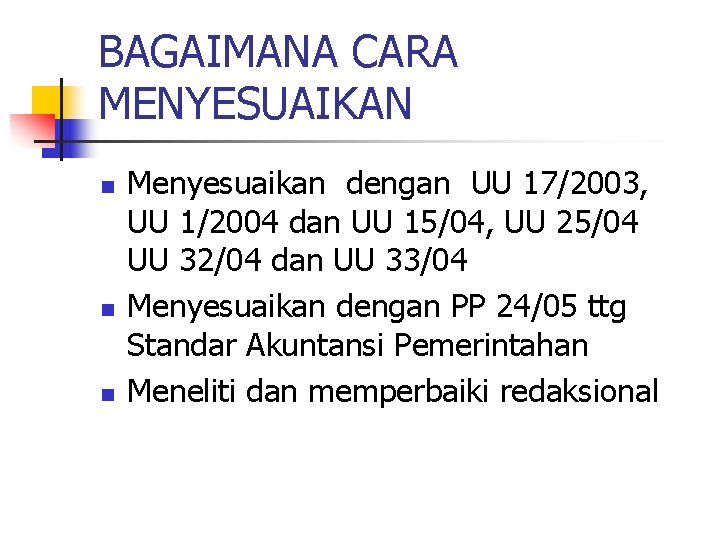 BAGAIMANA CARA MENYESUAIKAN n n n Menyesuaikan dengan UU 17/2003, UU 1/2004 dan UU