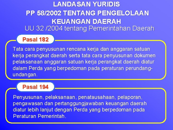 LANDASAN YURIDIS PP 58/2002 TENTANG PENGELOLAAN KEUANGAN DAERAH UU 32 /2004 tentang Pemerintahan Daerah