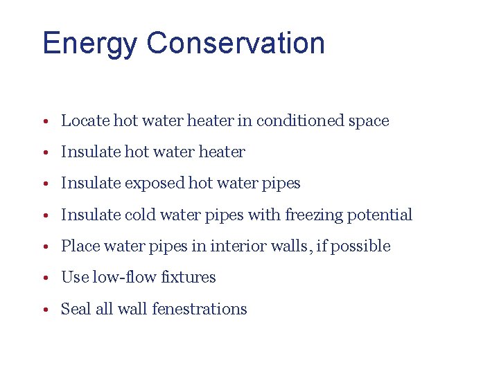 Energy Conservation • Locate hot water heater in conditioned space • Insulate hot water