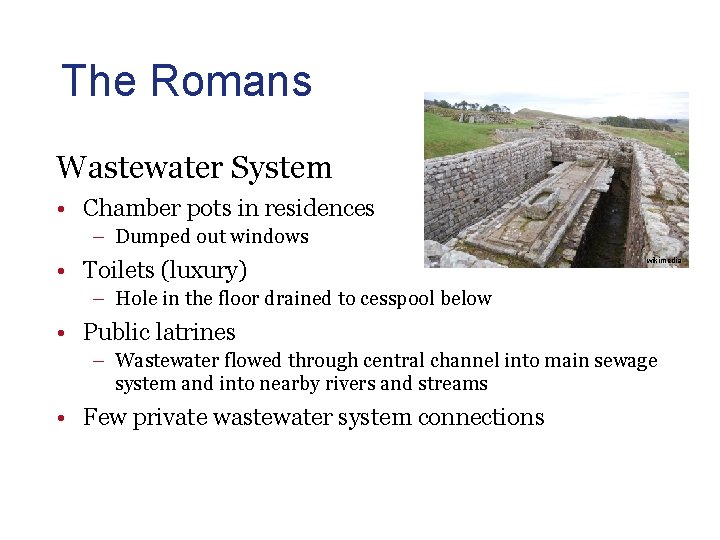 The Romans Wastewater System • Chamber pots in residences – Dumped out windows •