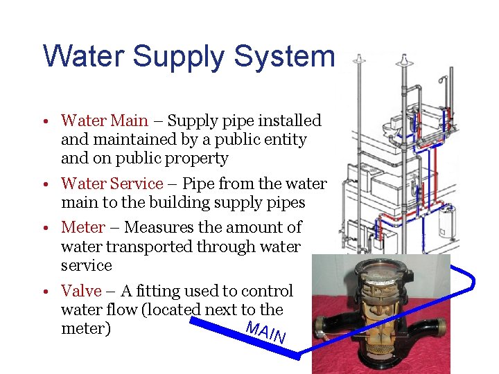 Water Supply System • Water Main – Supply pipe installed and maintained by a