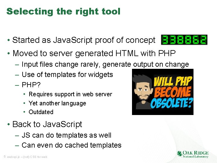 Selecting the right tool • Started as Java. Script proof of concept • Moved