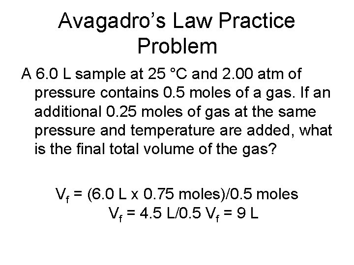 Avagadro’s Law Practice Problem A 6. 0 L sample at 25 °C and 2.