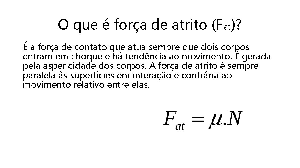 O que é força de atrito (Fat)? É a força de contato que atua