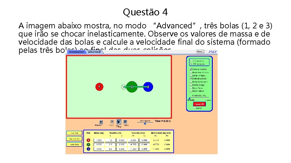 Questão 4 A imagem abaixo mostra, no modo “Advanced”, três bolas (1, 2 e