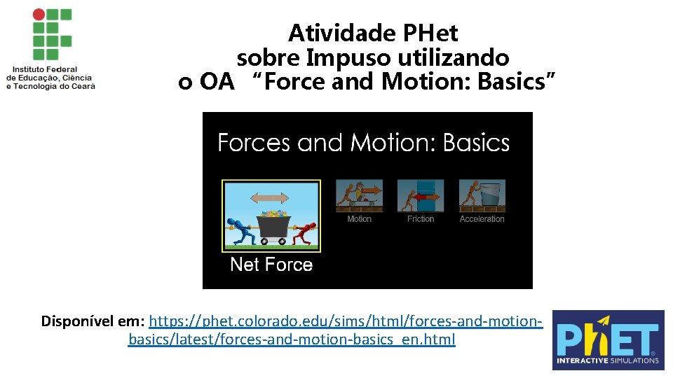 Atividade PHet sobre Impuso utilizando o OA “Force and Motion: Basics” Disponível em: https: