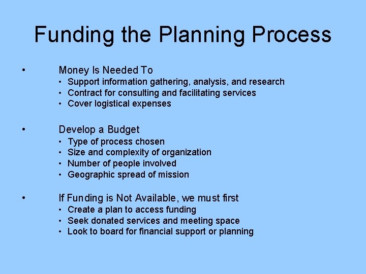 Funding the Planning Process • Money Is Needed To • Support information gathering, analysis,