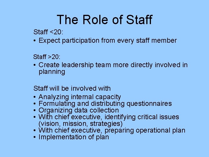 The Role of Staff <20: • Expect participation from every staff member Staff >20: