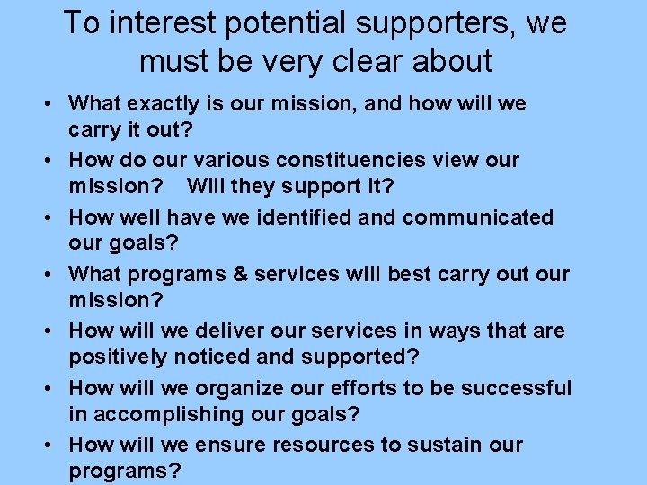 To interest potential supporters, we must be very clear about • What exactly is