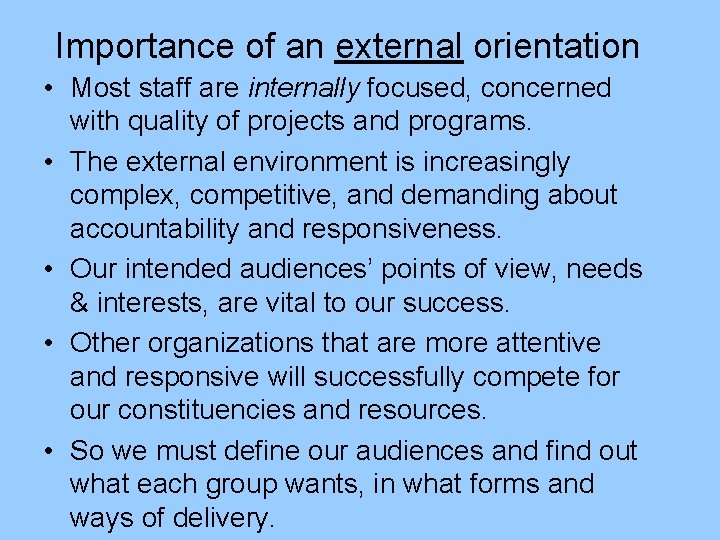 Importance of an external orientation • Most staff are internally focused, concerned with quality