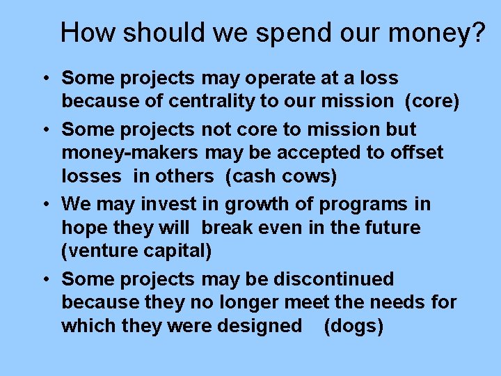 How should we spend our money? • Some projects may operate at a loss