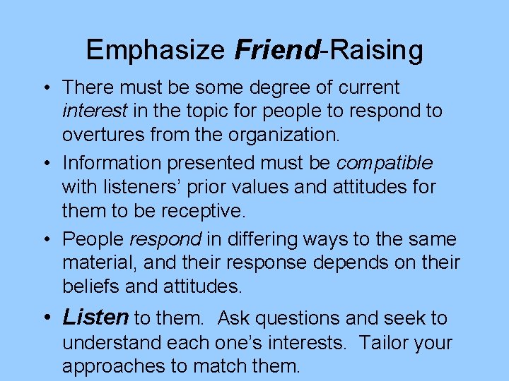 Emphasize Friend-Raising • There must be some degree of current interest in the topic