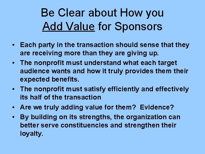 Be Clear about How you Add Value for Sponsors • Each party in the