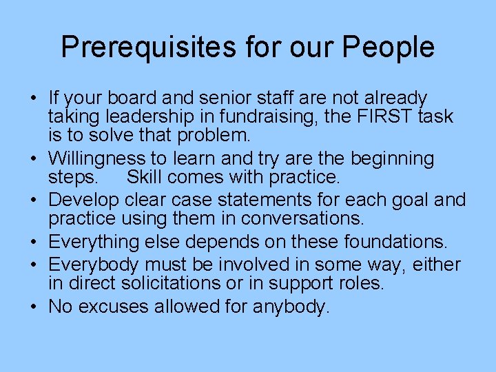 Prerequisites for our People • If your board and senior staff are not already