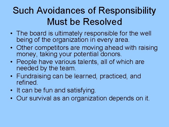 Such Avoidances of Responsibility Must be Resolved • The board is ultimately responsible for