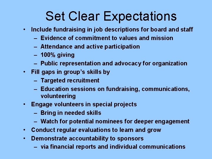 Set Clear Expectations • Include fundraising in job descriptions for board and staff –