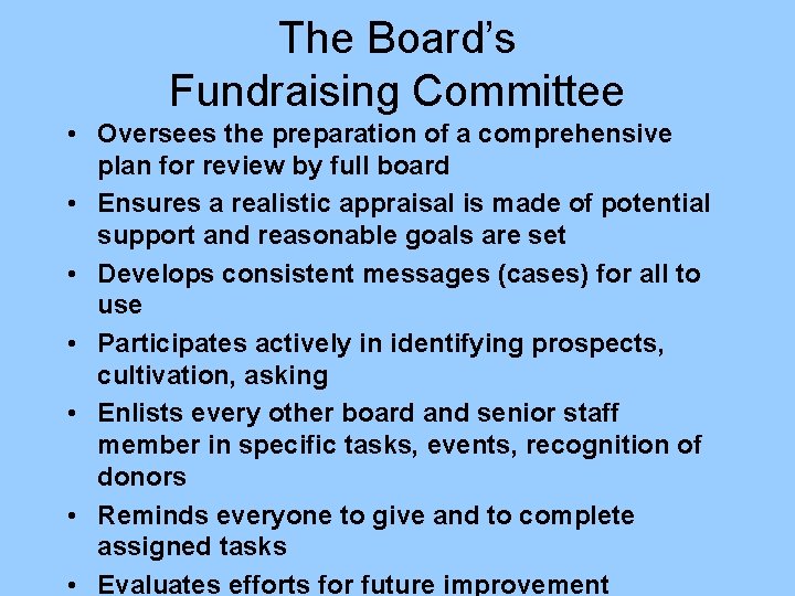 The Board’s Fundraising Committee • Oversees the preparation of a comprehensive plan for review