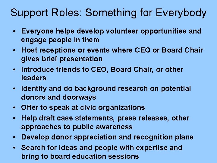 Support Roles: Something for Everybody • Everyone helps develop volunteer opportunities and engage people