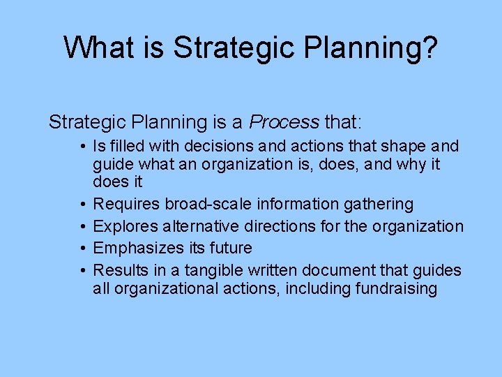 What is Strategic Planning? Strategic Planning is a Process that: • Is filled with